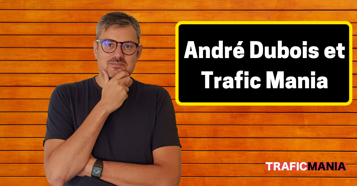 André Dubois de Trafic Mania : le web-marketing de qualité